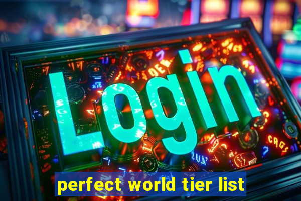 perfect world tier list